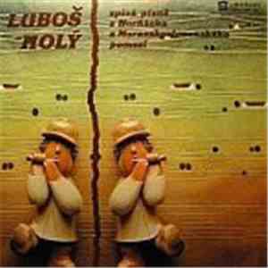Luboš Holý - Luboš Holý Zpívá Písně Z Horňácka A Moravskoslovenského Pomezí download flac mp3