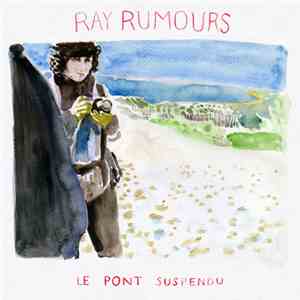 Ray Rumours - Le Pont Suspendu download flac mp3