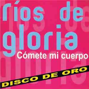 Ríos De Gloria - Cómete Mi Cuerpo download flac mp3