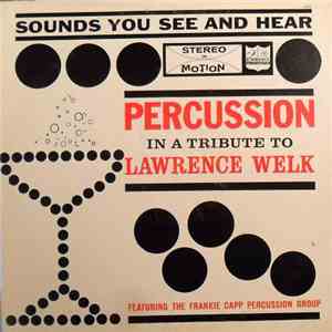The Frankie Capp Percussion Group - Percussion In A Tribute To Lawrence Welk download flac mp3