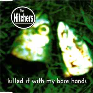 The Hitchers  - Killed It With My Bare Hands download flac mp3