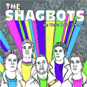 The Shagbots - We Were Born Tigers download flac mp3