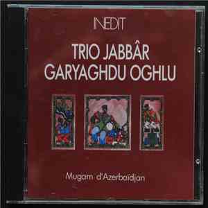 Trio Jabbar Garyaghdu Oghlu - Mugam D'Azerbaidjan download flac mp3