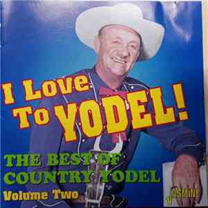 Various - I Love To Yodel! (The Best Of Country Yodel Volume Two) download flac mp3