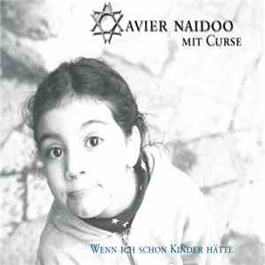 Xavier Naidoo Mit Curse  - Wenn Ich Schon Kinder Hätte download flac mp3