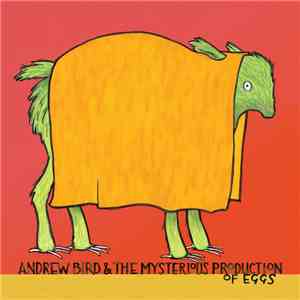 Andrew Bird - The Mysterious Production Of Eggs download flac mp3