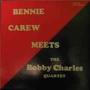Bennie Carew Meets The Bobby Charles Quartet - Bennie Carew Meets The Bobby Charles Quartet download flac mp3