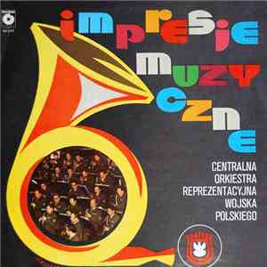 Centralna Orkiestra Reprezentacyjna Wojska Polskiego - Impresje Muzyczne download flac mp3