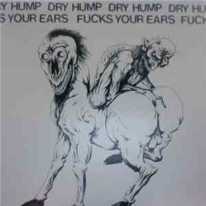 Dry Hump - Fucks Your Ears download flac mp3