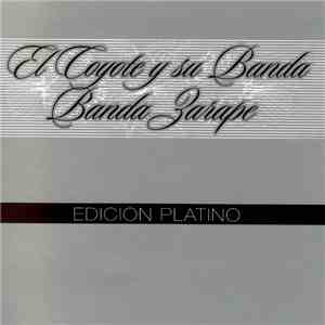 El Coyote Y Su Banda & Banda Zarape - Edicion Platino download flac mp3