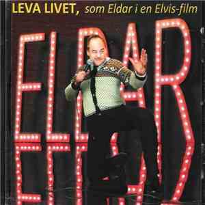Eldar Vågan - Leva Livet, Som Eldar I En Elvis Film download flac mp3