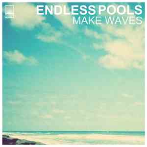 Endless Pools - Make Waves download flac mp3
