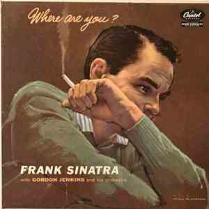 Frank Sinatra With Gordon Jenkins And His Orchestra - Where Are You? download flac mp3