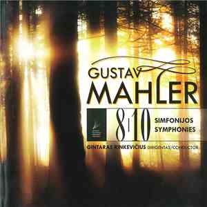 Gustav Mahler - Lietuvos Valstybinis Simfoninis Orkestras, Gintaras Rinkevičius - Simfonijos Nr. 8 Ir 10 download flac mp3