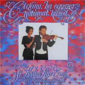 Ifj. Kállai Kiss Ernő És Cigányzenekara - Cigány, Ha Egyszer Nótámat Húzod download flac mp3