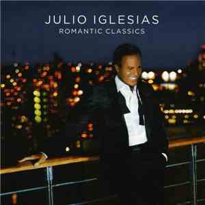 Julio Iglesias - Romantic Classics download flac mp3