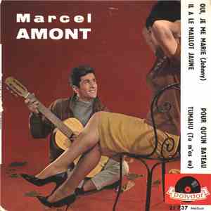 Marcel Amont - Il A Le Maillot Jaune • Tumahu • Pour Qu'Un Bateau • Oui, Je Me Marie download flac mp3