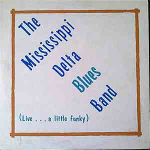 Mississippi Delta Blues Band - (Live...A Little Funky) download flac mp3