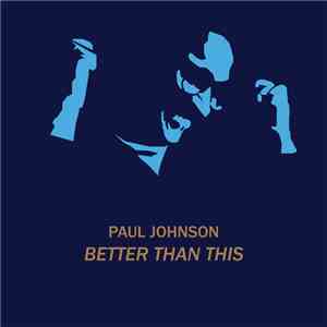 Paul Johnson  - Better Than This download flac mp3