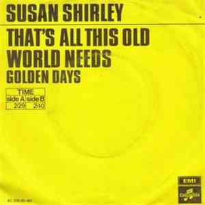 Susan Shirley - That's All This Old World Needs / Golden Days download flac mp3