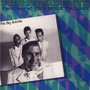 The Residents - The Big Bubble (Part Four Of The Mole Trilogy) download flac mp3