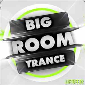 Various - Big Room Trance - Liftoff.02 download flac mp3