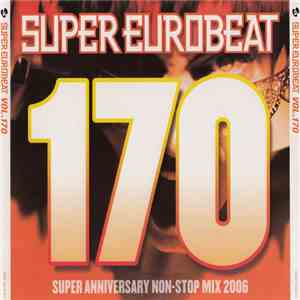 Various - Super Eurobeat Vol. 170 - Super Anniversary Non-Stop Mix 2006 flac mp3 download