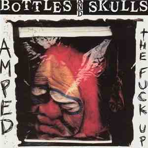Bottles And Skulls - Amped The Fuck Up download flac mp3