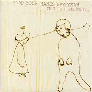 Clap Your Hands Say Yeah - In This Home On Ice flac mp3 download