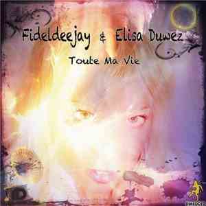 Fideldeejay & Elisa Duwez - Toute Ma Vie download flac mp3