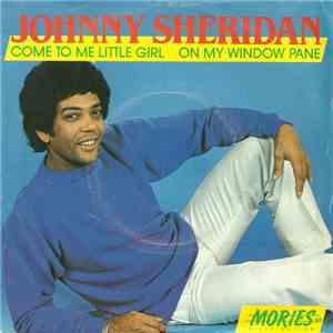Johnny Sheridan - Come To Me Little Girl / On My Window Pane download flac mp3