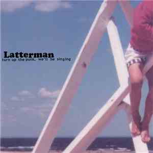 Latterman - Turn Up The Punk, We'll Be Singing download flac mp3