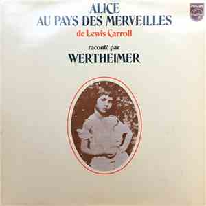 Lewis Carroll, Wertheimer - Alice Au Pays Des Merveilles De Lewis Carroll Raconté Par Wertheimer download flac mp3