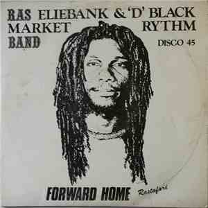 Ras Eliebank & 'D' Black Market Rythmn Band - Forward Home Rastafari download flac mp3
