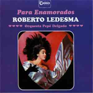 Roberto Ledesma, Orquesta De Pepé Delgado - Para Enamorados download flac mp3