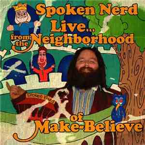 Spoken Nerd - Live From The Neighborhood Of Make Believe download flac mp3