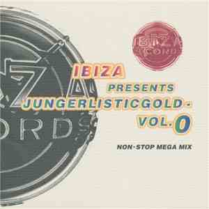 Various - Ibiza Presents Jungerlisticgold - Vol. 0 (Non-Stop Mega Mix) download flac mp3