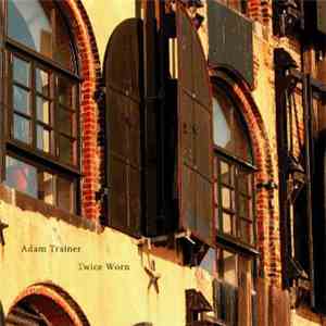 Adam Trainer - Twice Worn download flac mp3