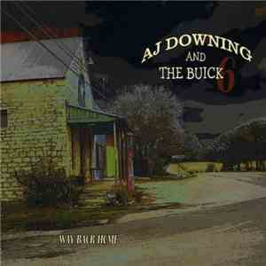 A.J. Downing & The Buick 6 - Way Back Home download flac mp3