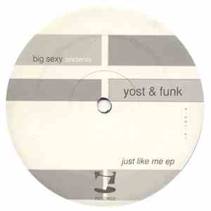 Big Sexy Presents Yost And Funk - Just Like Me EP download flac mp3