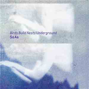 Birds Build Nests Underground - So As download flac mp3