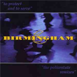 Birmingham 6 - To Protect And To Serve (The Policestate Remixes) download flac mp3