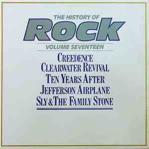 Creedence Clearwater Revival / Ten Years After / Jefferson Airplane / Sly & The Family Stone - The History Of Rock (Volume Seventeen) download flac mp3