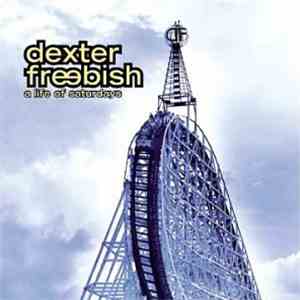 Dexter Freebish - A Life Of Saturdays download flac mp3