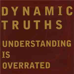 Dynamic Truths - Understanding Is Overated download flac mp3