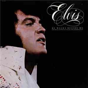 Elvis Presley - He Walks Beside Me, Favorite Songs Of Faith And Inspiration download flac mp3