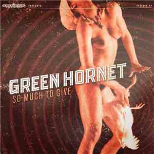Green Hornet  - So Much To Give download flac mp3