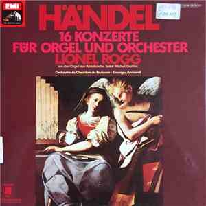 Händel, Lionel Rogg, Orchestre De Chambre De Toulouse, Georges Armand - 16 Konzerte Für Orgel Und Orchester download flac mp3