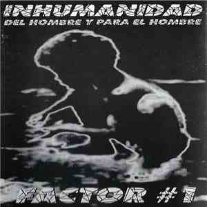 Inhumanidad - Del Hombre Y Para El Hombre Factor #1 download flac mp3