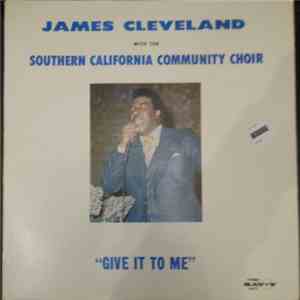 James Cleveland And The Southern California Community Choir - Give It To Me download flac mp3